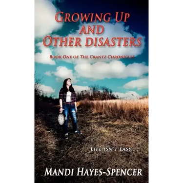 Growing Up and Other Disasters: Book One of The Crantz Chronicles