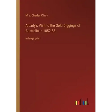 A Lady's Visit to the Gold Diggings of Australia in 1852-53: in large print