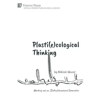 Plasti(e)cological Thinking: Working out an (Infra)structural Geoerotics