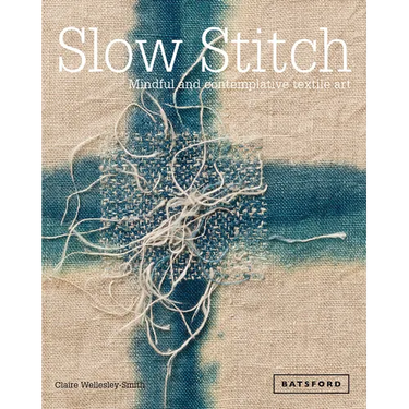 Slow Stitch: Mindful and Contemplative Textile Art