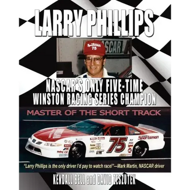 Larry Phillips: NASCAR's Only Five-Time Winston Racing Series Champion