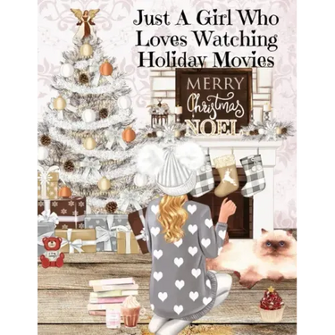 Just A Girl Who Loves Watching Holiday Movies: This Is My Winter Movie Watching Journal - Personal Holiday Bucket List To Write Down Top Holiday Films