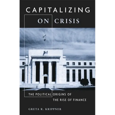 Capitalizing on Crisis: The Political Origins of the Rise of Finance