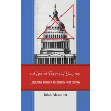 A Social Theory of Congress: Legislative Norms in the Twenty-First Century