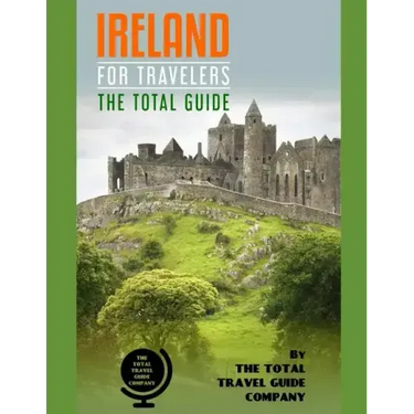 IRELAND FOR TRAVELERS. The total guide: The comprehensive traveling guide for all your traveling needs. By THE TOTAL TRAVEL GUIDE COMPANY