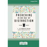Preaching in an Age of Distraction (16pt Large Print Edition)
