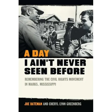 A Day I Ain't Never Seen Before: Remembering the Civil Rights Movement in Marks, Mississippi