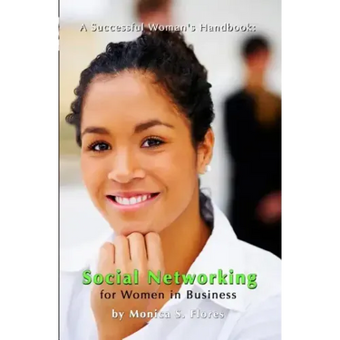 A Successful Woman's Handbook: Social Networking for Women in Business: Building your Business Profile and Connecting with Your Customers Online
