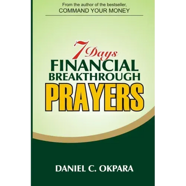 7 Days Financial Breakthrough Prayers: Simple Prayers, Declarations, and Instructions to Attract and Manifest Financial Breakthrough