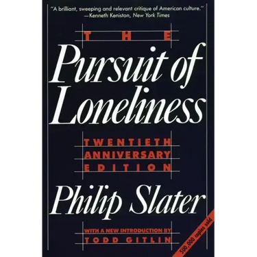 The Pursuit of Loneliness: America's Discontent and the Search for a New Democratic Ideal