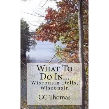 What To Do In...Wisconsin Dells, Wisconsin