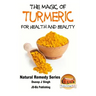 The Magic of Turmeric For Health and Beauty