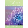 The Zen of Gardening: Wisdom Rooted in the Earth