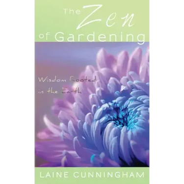 The Zen of Gardening: Wisdom Rooted in the Earth