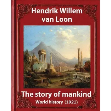 The Story of Mankind (1921), by Hendrik Willem van Loon (illustrated): World history