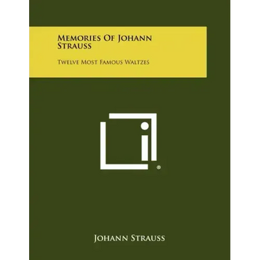Memories of Johann Strauss: Twelve Most Famous Waltzes