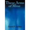 These Arms of Mine