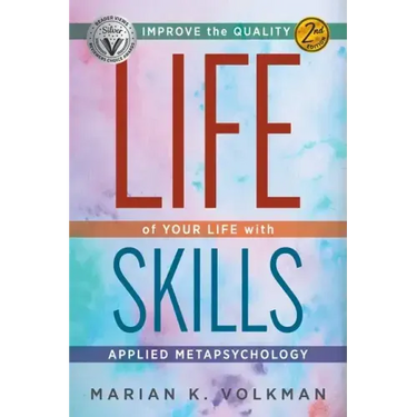 Life Skills: Improve the Quality of Your Life with Applied Metapsychology, 2nd Edition