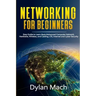 NETWORKING for Beginners: Easy Guide to Learn Basic/Advanced Computer Network, Hardware, Wireless, and Cabling. LTE, Internet and Cyber Security