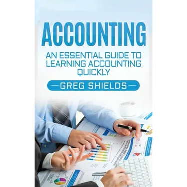 Accounting: An Essential Guide to Learning Accounting Quickly