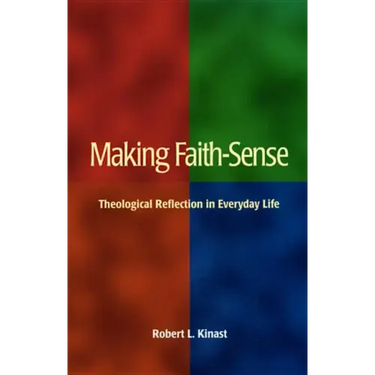 Making Faith-Sense: Theological Reflection in Everyday Life