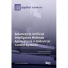 Advances in Artificial Intelligence Methods Applications in Industrial Control Systems