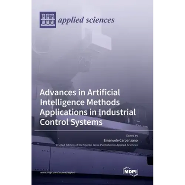 Advances in Artificial Intelligence Methods Applications in Industrial Control Systems