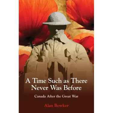 A Time Such as There Never Was Before: Canada After the Great War