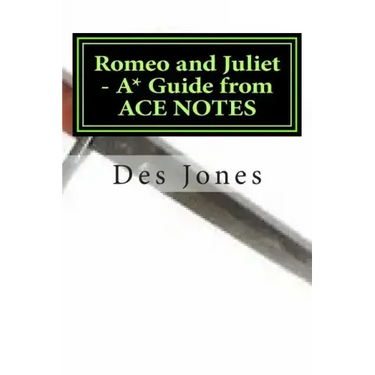 Romeo and Juliet. A* Guide from ACE NOTES