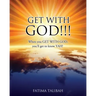 Get with God!!!: When you GET WITH GOD, you'll get to know YAH!