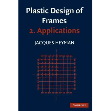 Plastic Design of Frames: Volume 2, Applications