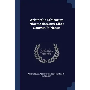 Aristotelis Ethicorum Nicomacheorum Liber Octavus Et Nonus