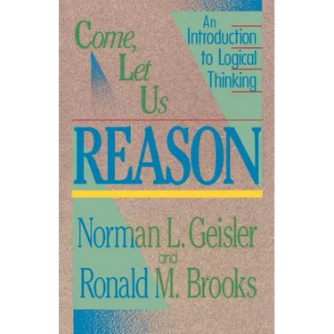 Come, Let Us Reason: An Introduction to Logical Thinking