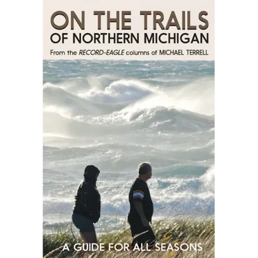 On the Trails of Northern Michigan: A Guide for All Seasons