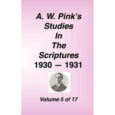 A. W. Pink's Studies in the Scriptures, Volume 05
