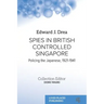 Spies in British Controlled Singapore: Policing the Japanese, 1921-1941