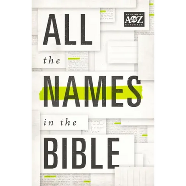 All the Names in the Bible: Comprehensive Index of Every Person and Place in Scripture
