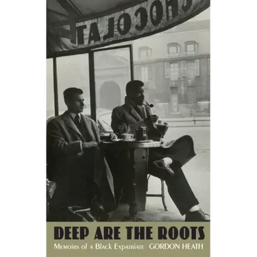 Deep Are the Roots: Memoirs of a Black Expatriate