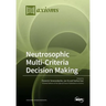 Neutrosophic Multi-Criteria Decision Making