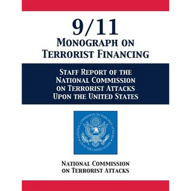 9/11 Monograph on Terrorist Financing: Staff Report of the National Commission on Terrorist Attacks Upon the United States