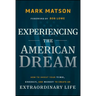 Experiencing the American Dream: How to Invest Your Time, Energy, and Money to Create an Extraordinary Life