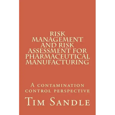 Risk Management and Risk Assessment for Pharmaceutical Manufacturing: A contamination control perspective