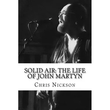 Solid Air: The Life of John Martyn