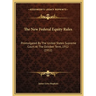 The New Federal Equity Rules: Promulgated By The United States Supreme Court At The October Term, 1912 (1912)