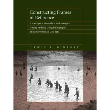 Constructing Frames of Reference: An Analytical Method for Archaeological Theory Building Using Ethnographic and Environmental Data Sets