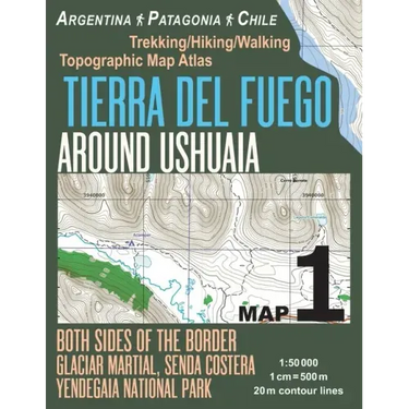 Tierra Del Fuego Around Ushuaia Map 1 Both Sides of the Border Argentina Patagonia Chile Yendegaia National Park Trekking/Hiking/Walking Topographic M