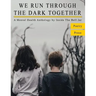 We Run Through The Dark Together: A Mental Health Anthology