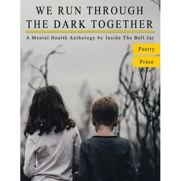 We Run Through The Dark Together: A Mental Health Anthology