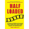 Half Loaded: A humorous Hollywood memoir about dumb luck, black magic, mopeds and misdemeanors