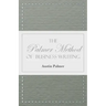 The Palmer Method of Business Writing;A Series of Self-teaching Lessons in Rapid, Plain, Unshaded, Coarse-pen, Muscular Movement Writing for Use in Al